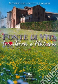 Fonte di vita tra terra e natura libro