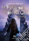 Firefly. La figlia del drago libro di Cesarini Valentina