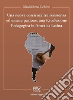 Una nuova coscienza tra resistenza ed emancipazione: una Rivoluzione Pedagogica in America Latina