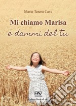 Mi chiamo Marisa e dammi del tu