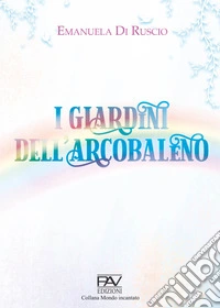 I giardini dell'arcobaleno libro