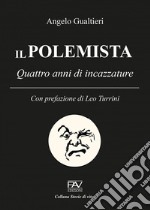 Il polemista. Quattro anni di incazzature libro