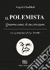 Il polemista. Quattro anni di incazzature libro