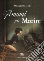 Amami per morire libro