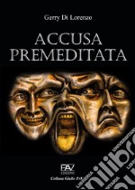 Accusa premeditata libro