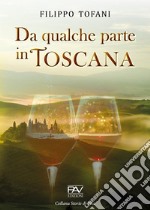 Da qualche parte in Toscana