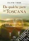 Da qualche parte in Toscana libro