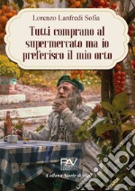 Tutti comprano al Supermercato ma io preferisco il mio orto libro