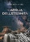 L'acqua dell'eternità libro