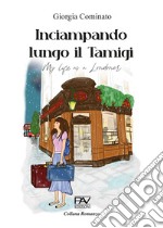 Inciampando lungo il Tamigi. My life as a Londoner libro