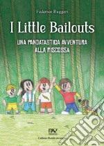 I little bailouts. Una pandatastica avventura, alla riscossa libro