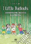 I little bailouts. Una pandatastica avventura, alla riscossa libro