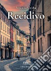 Recidivo libro di Uccella Antonino