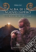 L'alba di un nuovo impero. Le cronache dei vichinghi libro