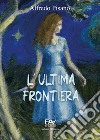 L'ultima frontiera libro