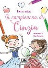 Il compleanno di Cinzia. Gioca e colora. Ediz. illustrata libro