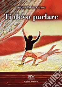 Ti devo parlare