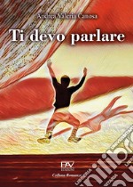 Ti devo parlare libro