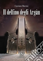 Il delfino degli Argàn libro