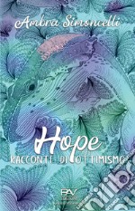 Hope. Racconti di ottimismo libro