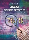 Agata giovane detective. Omicidio al numero civico 76/B. Ediz. deluxe libro