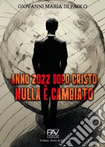 Anno 2022 dopo Cristo nulla è cambiato