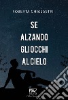 Se alzando gli occhi al cielo libro