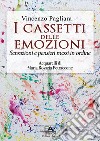 I cassetti delle emozioni. Sensazioni e pensieri messi in ordine. Ediz. illustrata libro