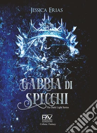Gabbia di specchi. The dark light series libro