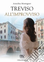 Treviso all'improvviso libro