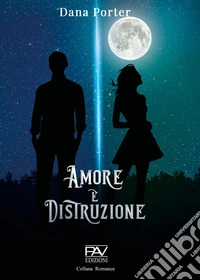 Amore e distruzione