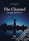 The channel, messaggi dall'altrove libro