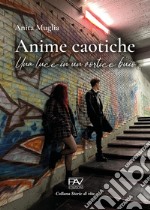 Anime caotiche. Una luce in un vortice buio libro