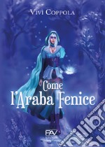 Come l'araba fenice libro