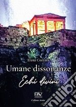 Umane dissonanze. Echi divini libro