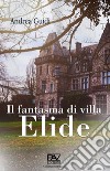 Il fantasma di Villa Elide libro di Guidi Andrea