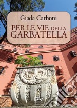 Per le vie della Garbatella libro