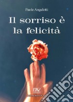 Il sorriso è la felicità libro