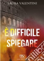 È difficile spiegare libro