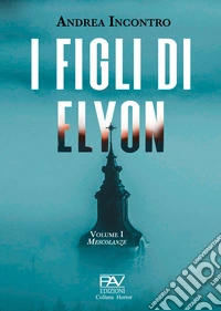 Mescolanze. I figli di Elyon. Vol. 1 libro