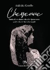 Cheyenne. Storia di una donna che si è ripresa tutto quello che la vita le ha negato libro