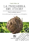 La preghiera del cuore. Fede, metodo, esercizi libro di Ricciuto Arnaldo