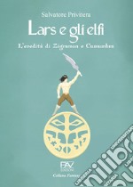 L'eredità di Zigramon e Cumumbra. Lars e gli elfi. Vol. 1 libro