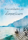 Ricordami di dimenticare libro