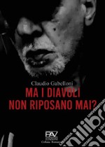 Ma i diavoli non riposano mai? libro