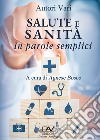 Salute e Sanità in parole semplici libro di Bosco A. (cur.)