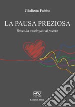 La pausa preziosa. Raccolta antologica di poesia