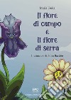 Il fiore di campo e il fiore di serra libro