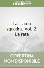 Facciamo squadra. Vol. 2: La rete libro