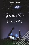 Tra le stelle e la notte libro